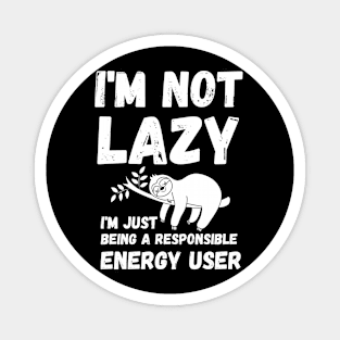 energy saving mode - I'm not lazy - sarcastic saying Magnet